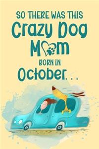 So There Was This Crazy Dog Mom Born in October