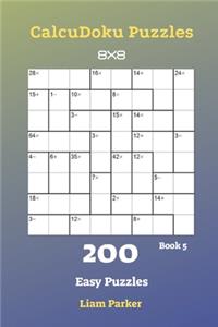 CalcuDoku Puzzles - 200 Easy Puzzles 8x8 Book 5