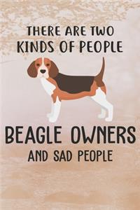 There Are Two Kinds Of People Beagle Owners And Sad People Notebook Journal