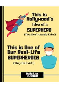 This Is Hollywood's Idea of a Superhero....(DAILY LIST PLANNER)