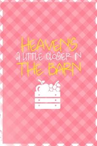 Heaven's A Little Closer In The Barn