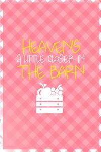 Heaven's A Little Closer In The Barn