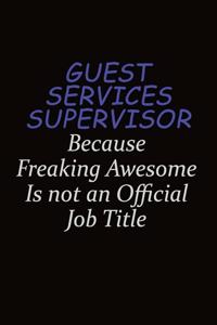 Guest Services Supervisor Because Freaking Awesome Is Not An Official Job Title