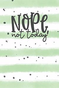 Nope, Not Today