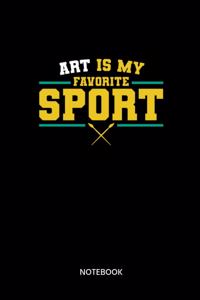 Art Is My Favorite Sport Notebook