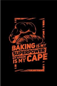 Baking Is My Superpower My Apron Is My Cape