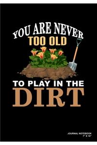 You Are Never Too Old To Play In The Dirt