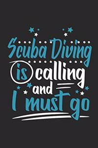 Scuba Diving Is Calling And I Must Go