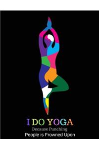 I Do Yoga Because Punching People is Frowned Upon