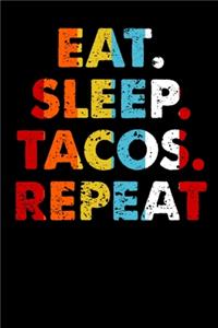 Eat.Sleep.Tacos.Repeat.