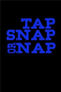 Tap Snap Or Nap