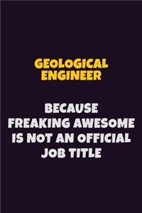 Geological Engineer, Because Freaking Awesome Is Not An Official Job Title