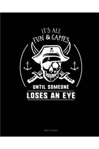 It's All Fun & Games Until Someone Loses an Eye