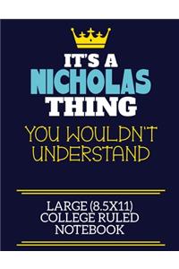 It's A Nicholas Thing You Wouldn't Understand Large (8.5x11) College Ruled Notebook