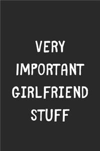 Very Important Girlfriend Stuff
