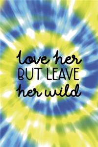 Love Her But Leave Her Wild