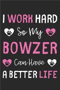 I Work Hard So My Bowzer Can Have A Better Life