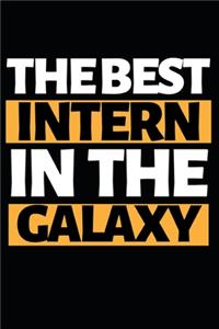 The Best Intern In The Galaxy: Funny Intern Notebook/Journal (6 X 9) Best Gift For College Students