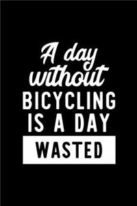 A Day Without Bicycling Is A Day Wasted