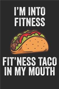 I'm Into Fitness Fit'ness Taco In My Mouth Fitness Journal