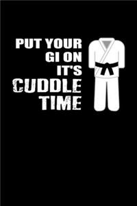 Put Your Gi On It's Cuddle Time