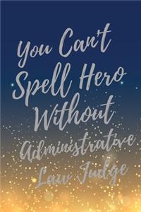 You Can't Spell Hero Without Administrative Law Judge