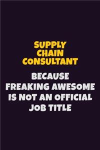Supply Chain Consultant, Because Freaking Awesome Is Not An Official Job Title