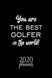 You Are The Best Golfer In The World! 2020 Planner