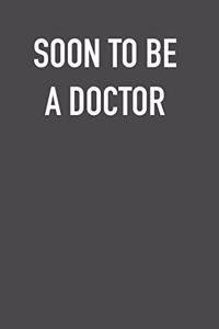 Soon to Be a Doctor