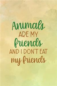 Animals Are My Friends... And I Don't Eat My Friends