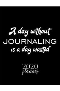 A Day Without Journaling Is A Day Wasted 2020 Planner