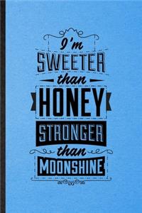 I'm Sweeter Than Honey Stronger Than Moonshine