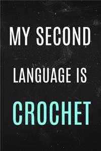 My Second Language is Crochet: Notebook with crochet humor.