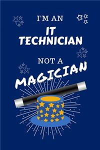 I'm An IT Technician Not A Magician