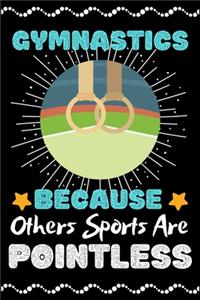 Gymnastics Because Others Sports Are Pointless