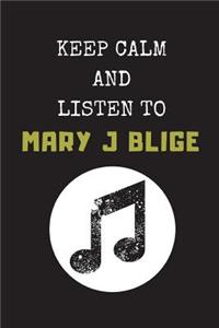 Keep Calm and Listen to Mary J Blige: Composition Note Book Journal