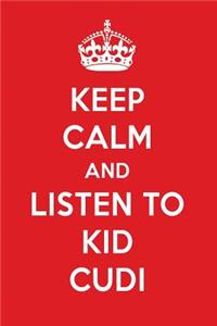 Keep Calm and Listen to Kid Cudi: Kid Cudi Designer Notebook