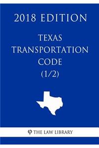 Texas Transportation Code (1/2) (2018 Edition)