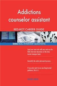 Addictions counselor assistant RED-HOT Career; 2506 REAL Interview Questions
