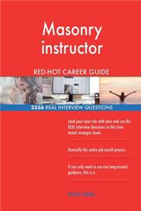 Masonry instructor RED-HOT Career Guide; 2556 REAL Interview Questions