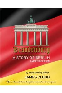 Brandenburg: A Story of Berlin - Large Print Edition