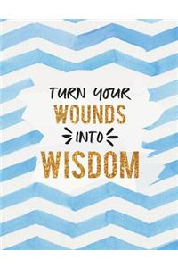 Turn Your Wounds Into Wisdom