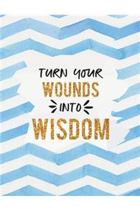 Turn Your Wounds Into Wisdom