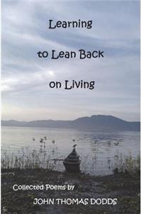 Learning to Lean Back on Living