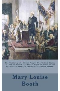 The Uprising of a Great People The United States in 1861. to Which is Added a Word of Peace on the Difference Between England the United States.