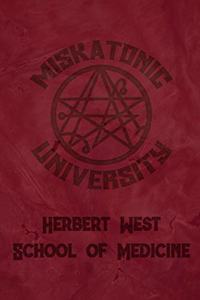 Miskatonic University Herbert West School of Medicine Journal