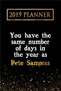 2019 Planner: You Have the Same Number of Days in the Year as Pete Sampras: Pete Sampras 2019 Planner