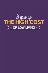 I Gave Up The High Cost of Low Living