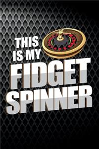 This Is My Fidget Spinner