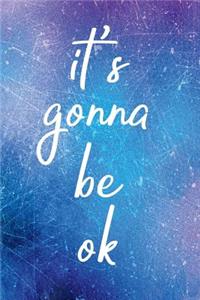 Its Gonna Be Ok